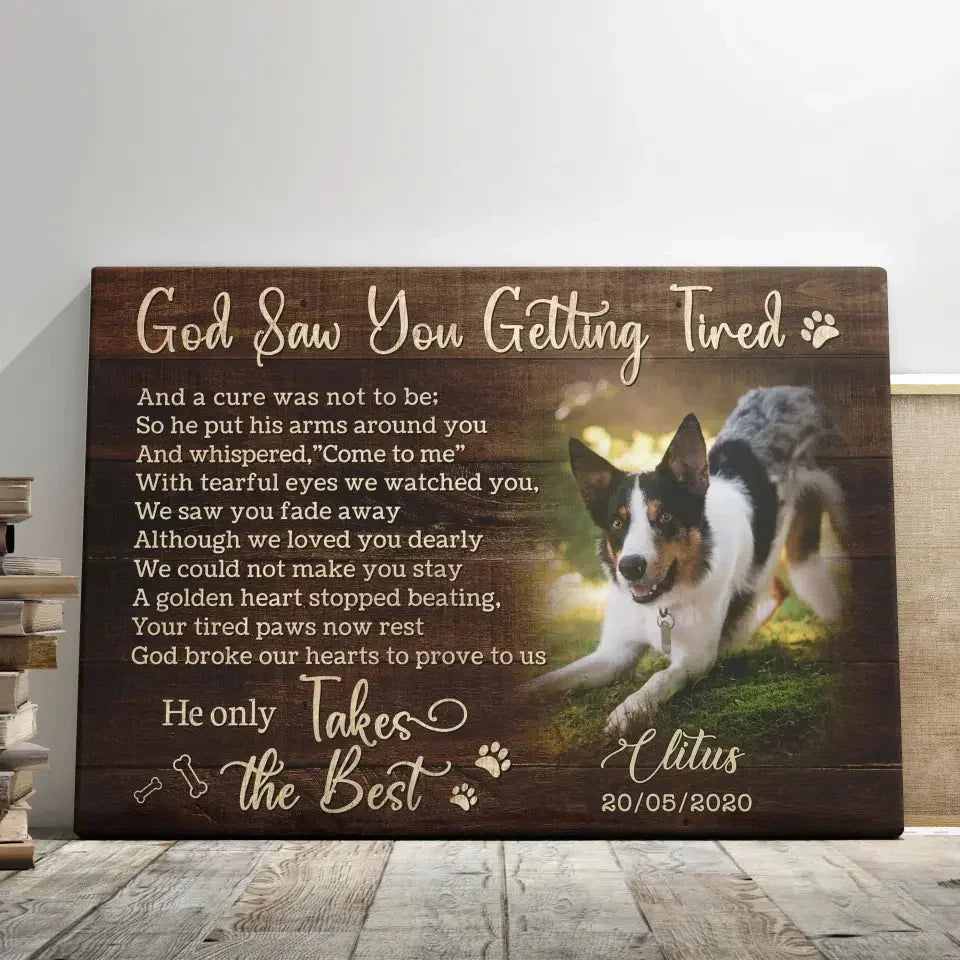 God Saw You Getting Tired – Personalized Dog Memorial Canvas - PersonalizedFury