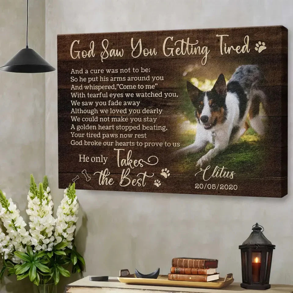 God Saw You Getting Tired – Personalized Dog Memorial Canvas - PersonalizedFury