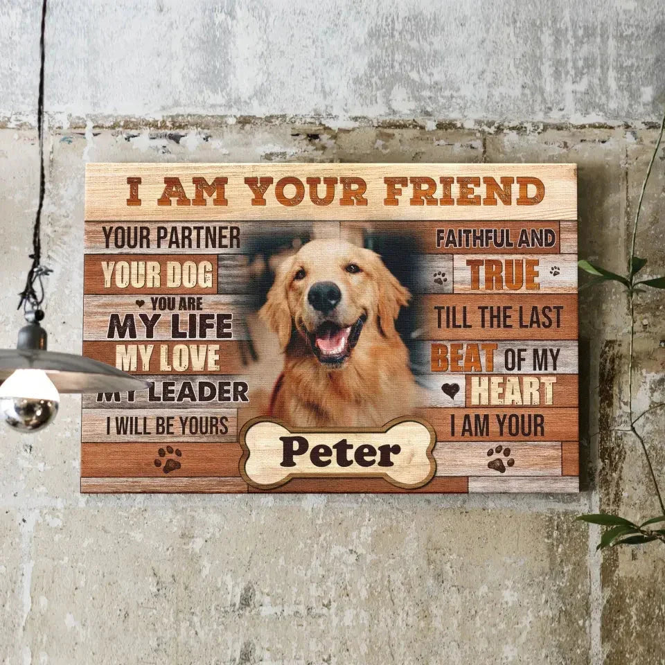I Am Your Friend Dog Memorial Canvas – Custom Pet Photo Gift - PersonalizedFury