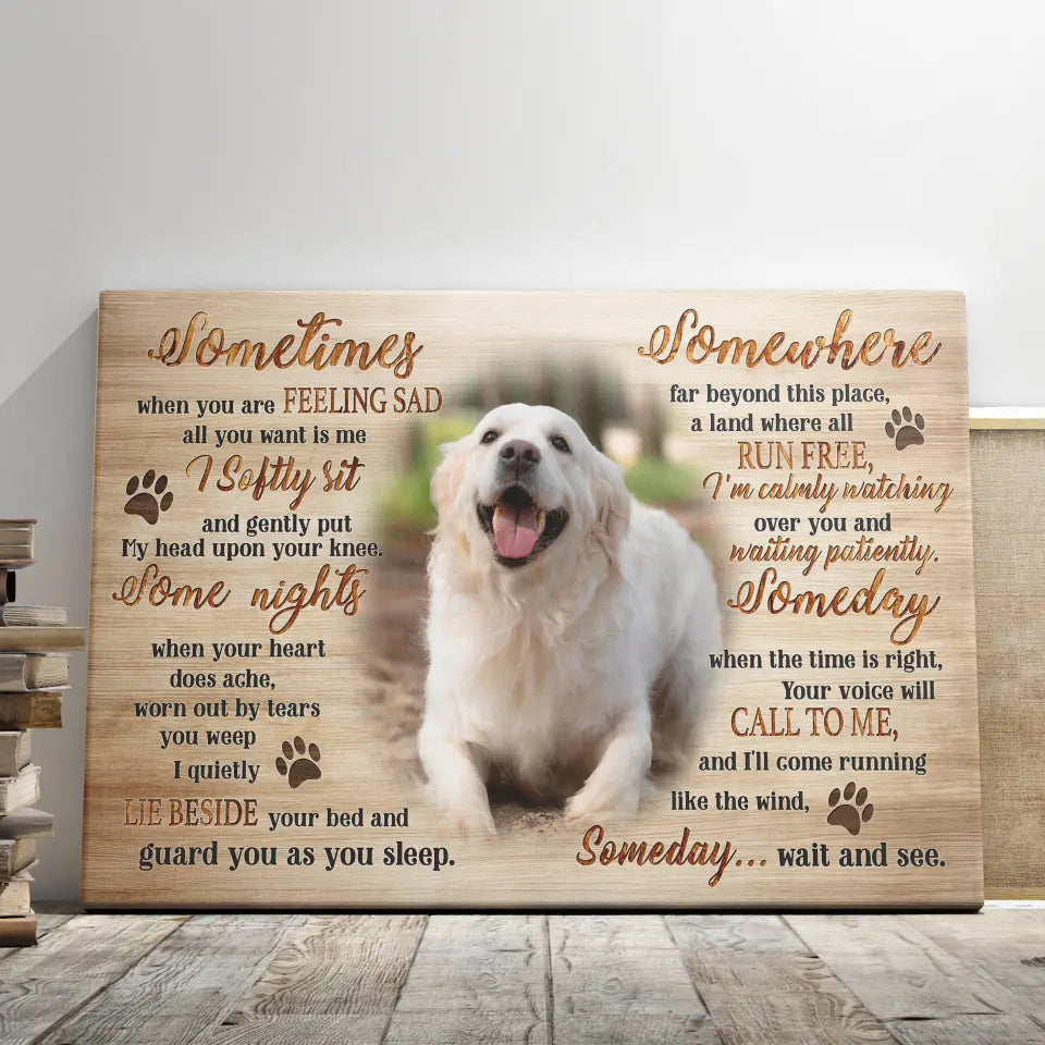 Sometimes Somewhere Someday – Personalized Dog Memorial Canvas Gift - PersonalizedFury