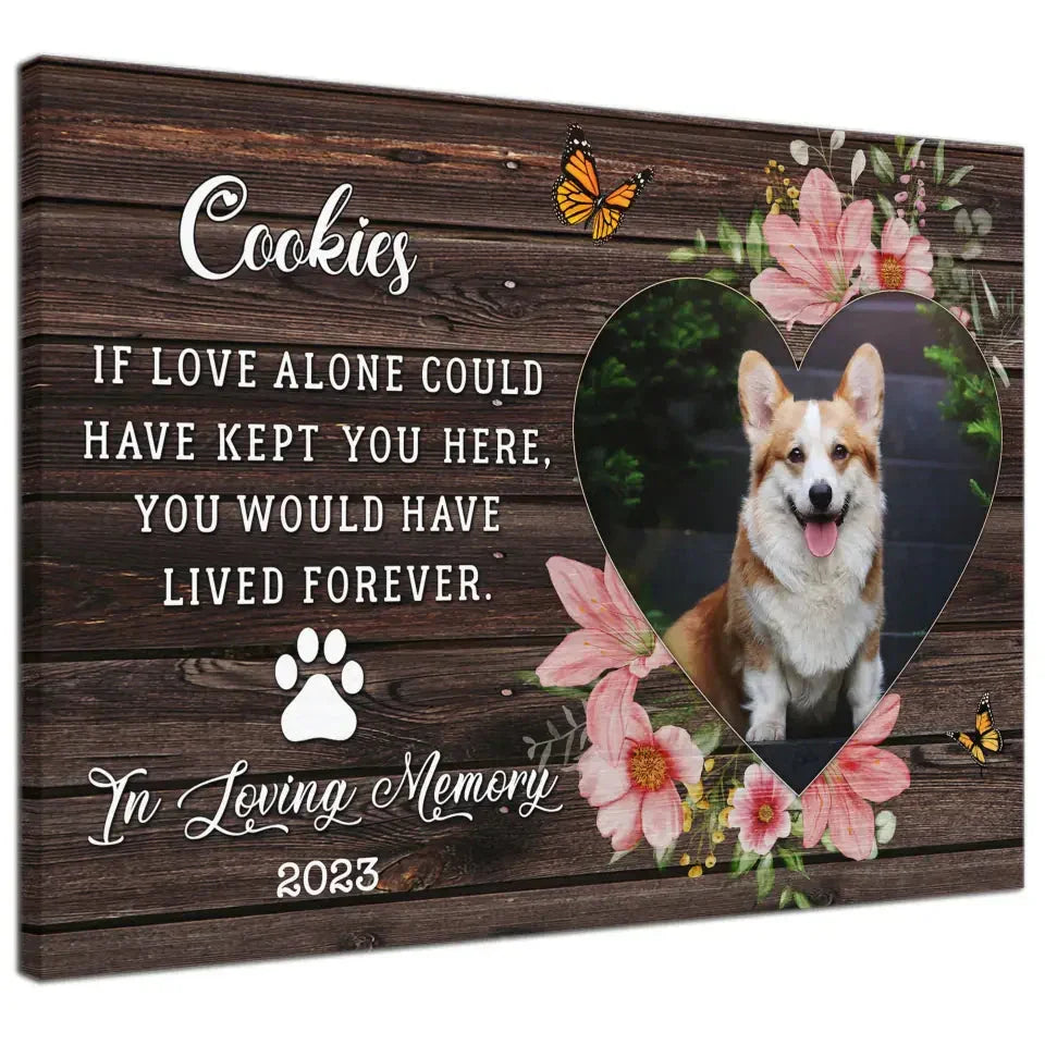 “If Love Could Keep You” – Pet Memorial Canvas with Flowers - PersonalizedFury