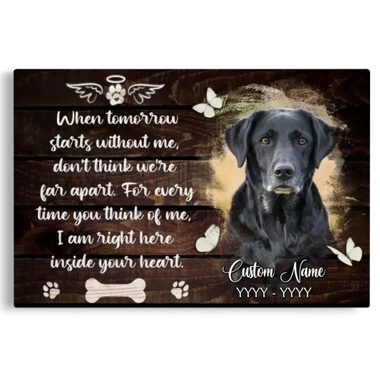 When Tomorrow Starts Without Me Canvas – Custom Pet Memorial Gifts - PersonalizedFury