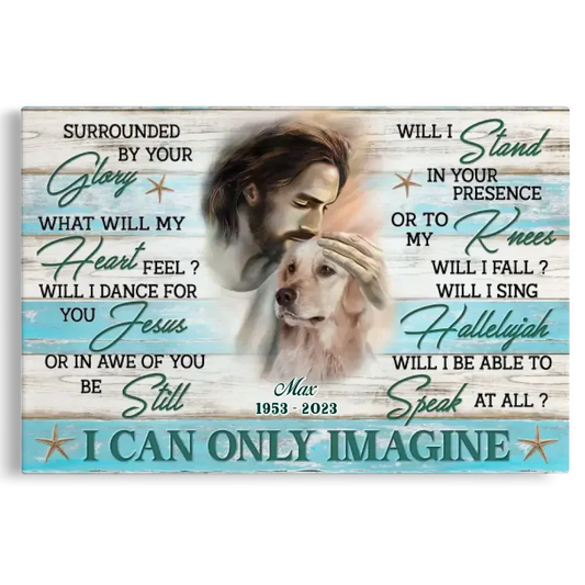 Christian Dog Memorial Canvas – I Can Only Imagine Wall Art - PersonalizedFury