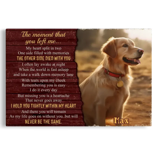 Custom Dog Memorial Canvas - The Moment That You Left Me - PersonalizedFury