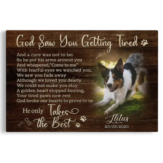 God Saw You Getting Tired – Personalized Dog Memorial Canvas - PersonalizedFury
