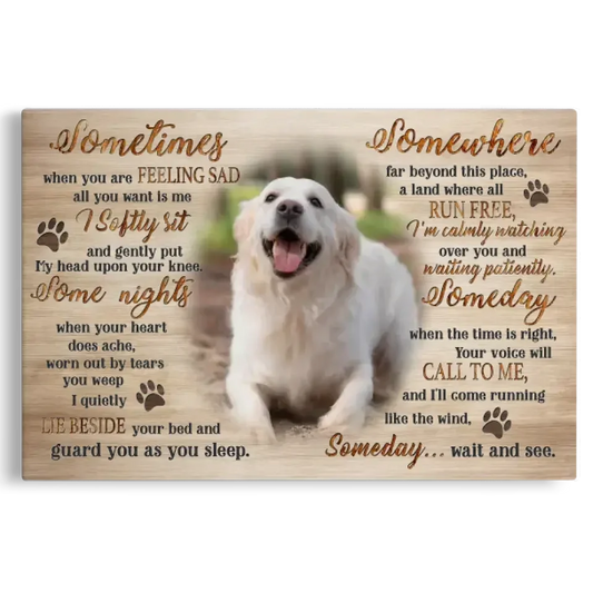 Sometimes Somewhere Someday – Personalized Dog Memorial Canvas Gift - PersonalizedFury
