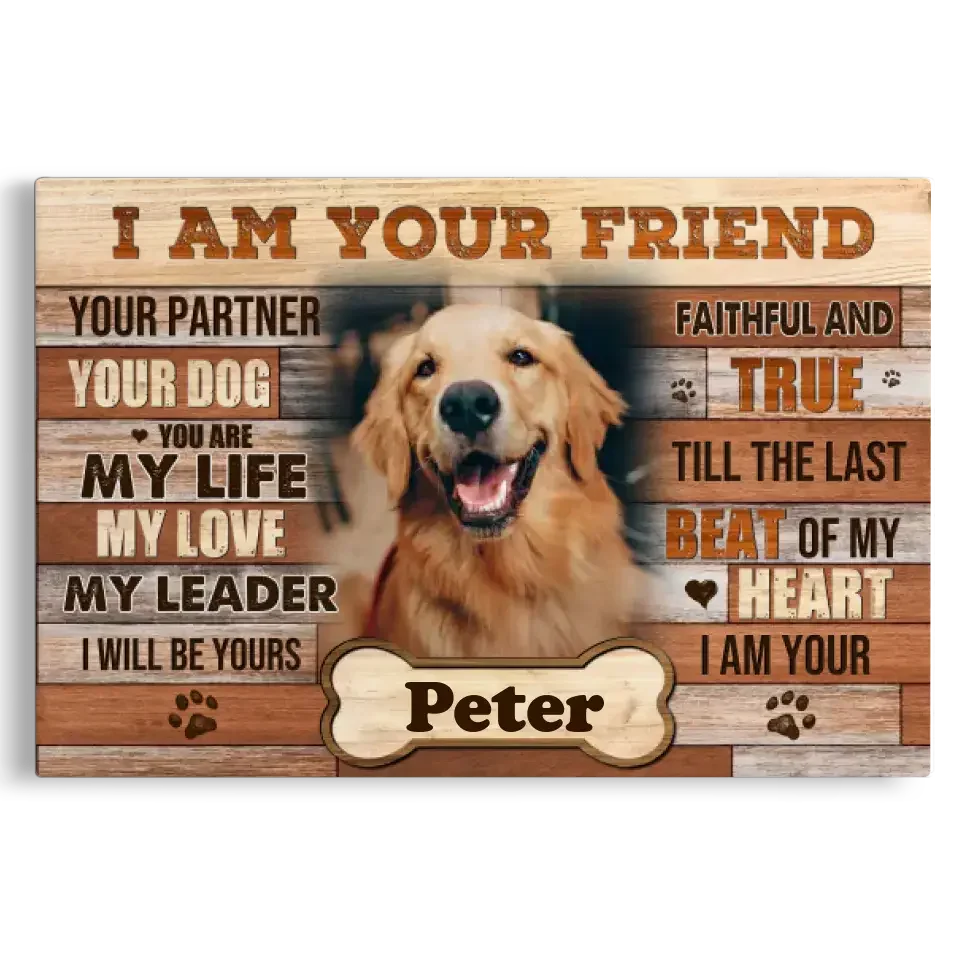 I Am Your Friend Dog Memorial Canvas – Custom Pet Photo Gift - PersonalizedFury