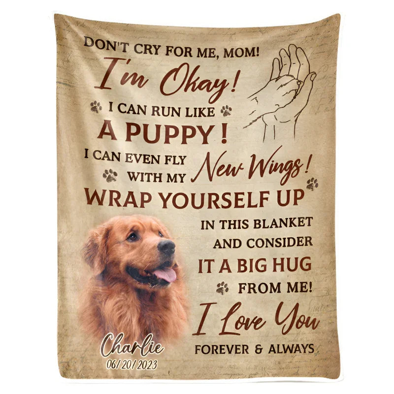 Pet Memorial Blanket – Don’t Cry for Me Mom, I'm Okay - PersonalizedFury