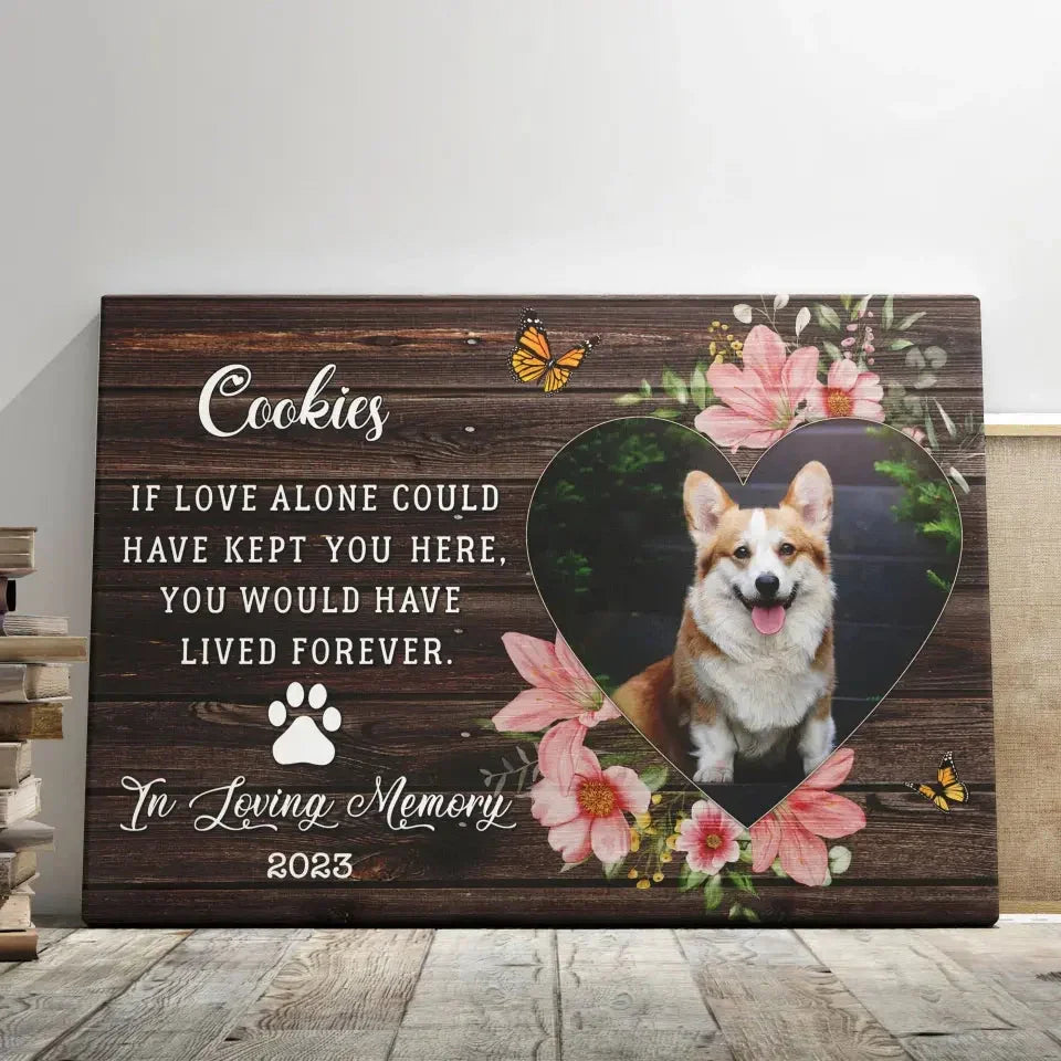 “If Love Could Keep You” – Pet Memorial Canvas with Flowers - PersonalizedFury
