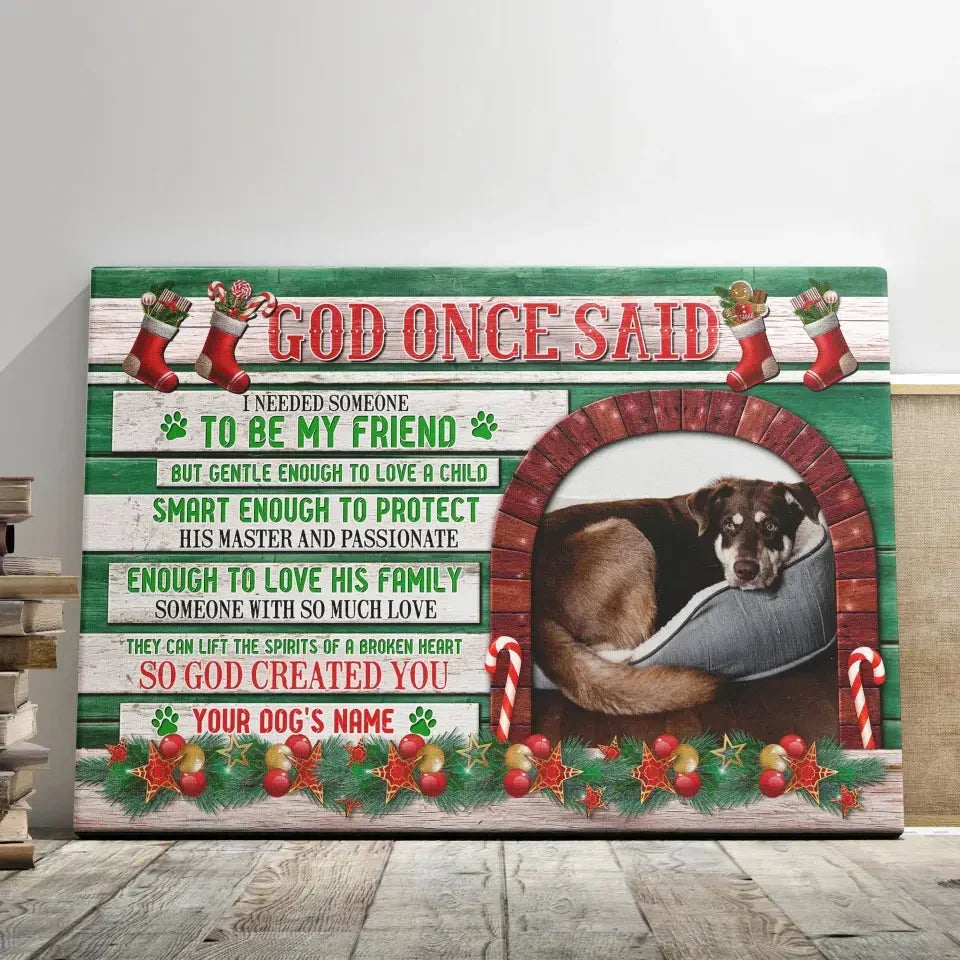 Christmas Dog Memorial Canvas – God Once Said, Custom Pet Photo Gift - PersonalizedFury
