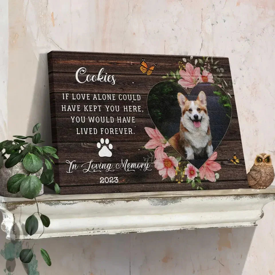 “If Love Could Keep You” – Pet Memorial Canvas with Flowers - PersonalizedFury
