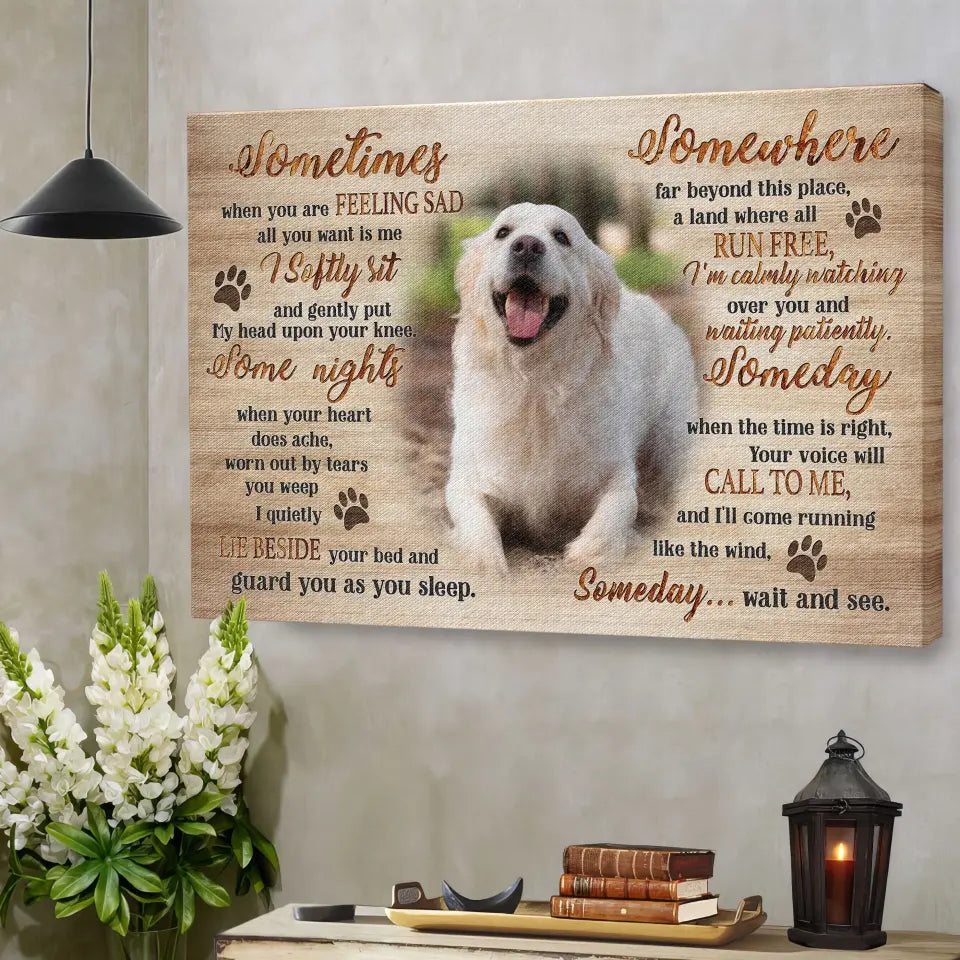 Sometimes Somewhere Someday – Personalized Dog Memorial Canvas Gift - PersonalizedFury