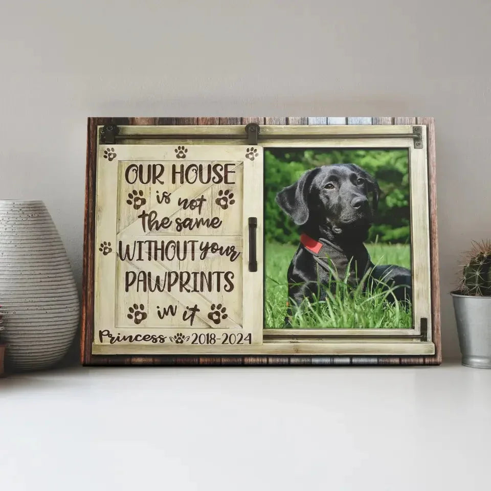 Our House Is Not the Same Without Your Pawprints – Pet Memorial Canvas - PersonalizedFury
