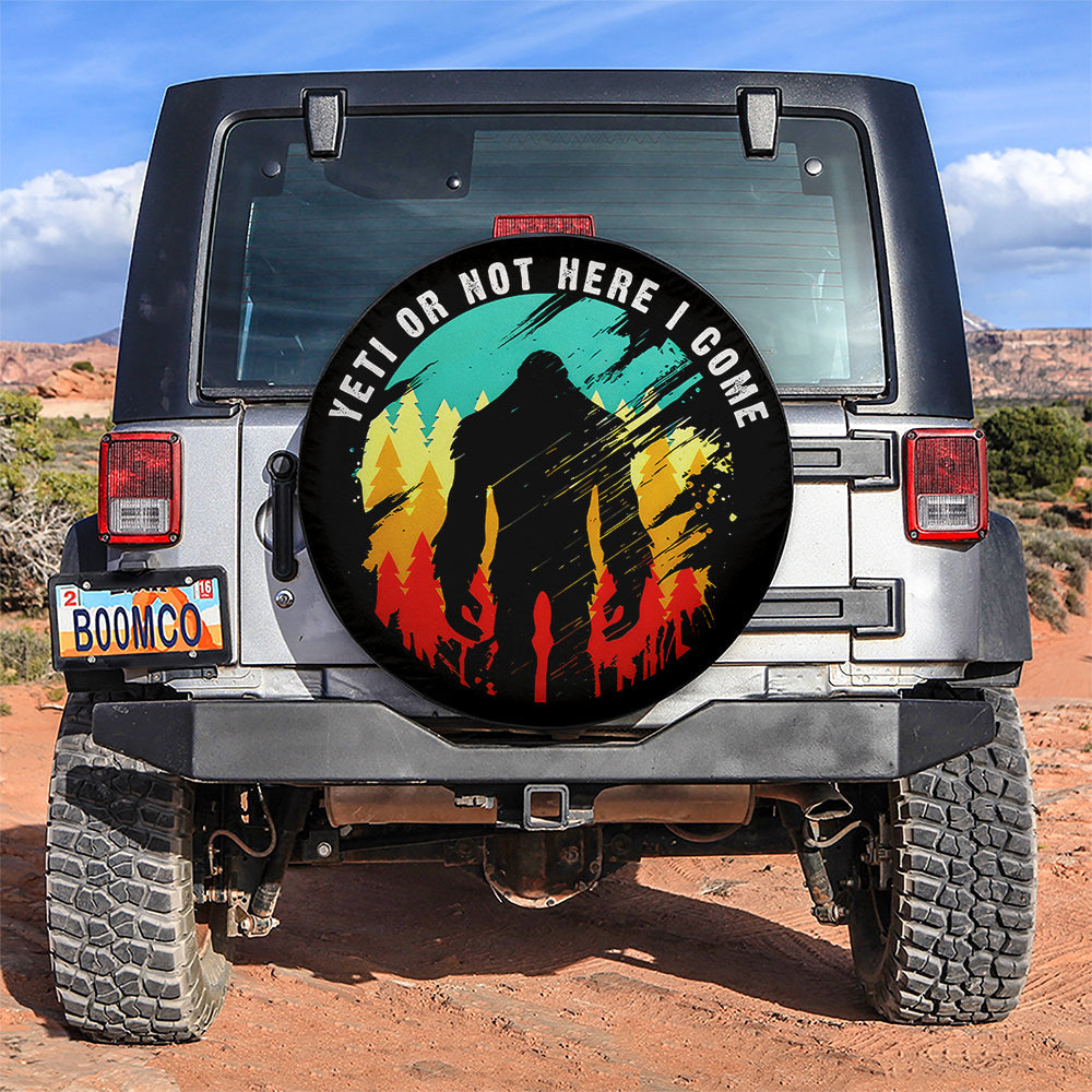 Yeti Or Not Here I Come Bigfoot Sasquatch Car Spare Tire Cover