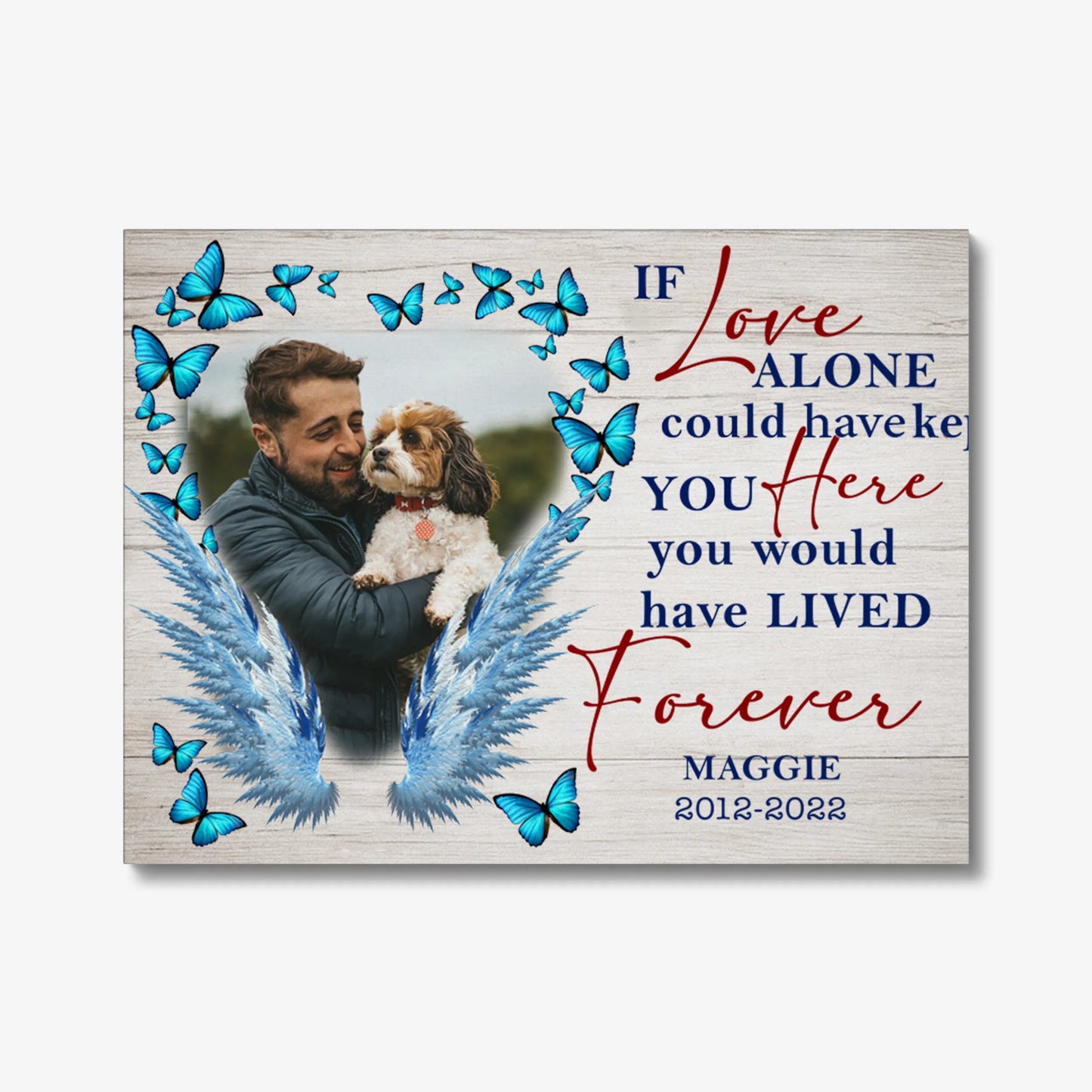 Dog Memorial Gifts – If Love Alone Could Have Kept You Here Canvas