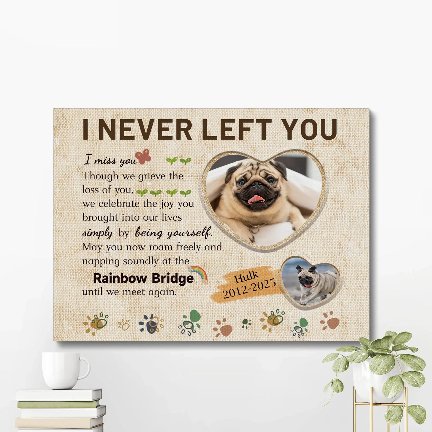 I Never Left You – Personalized Rainbow Bridge Pet Memorial Canvas