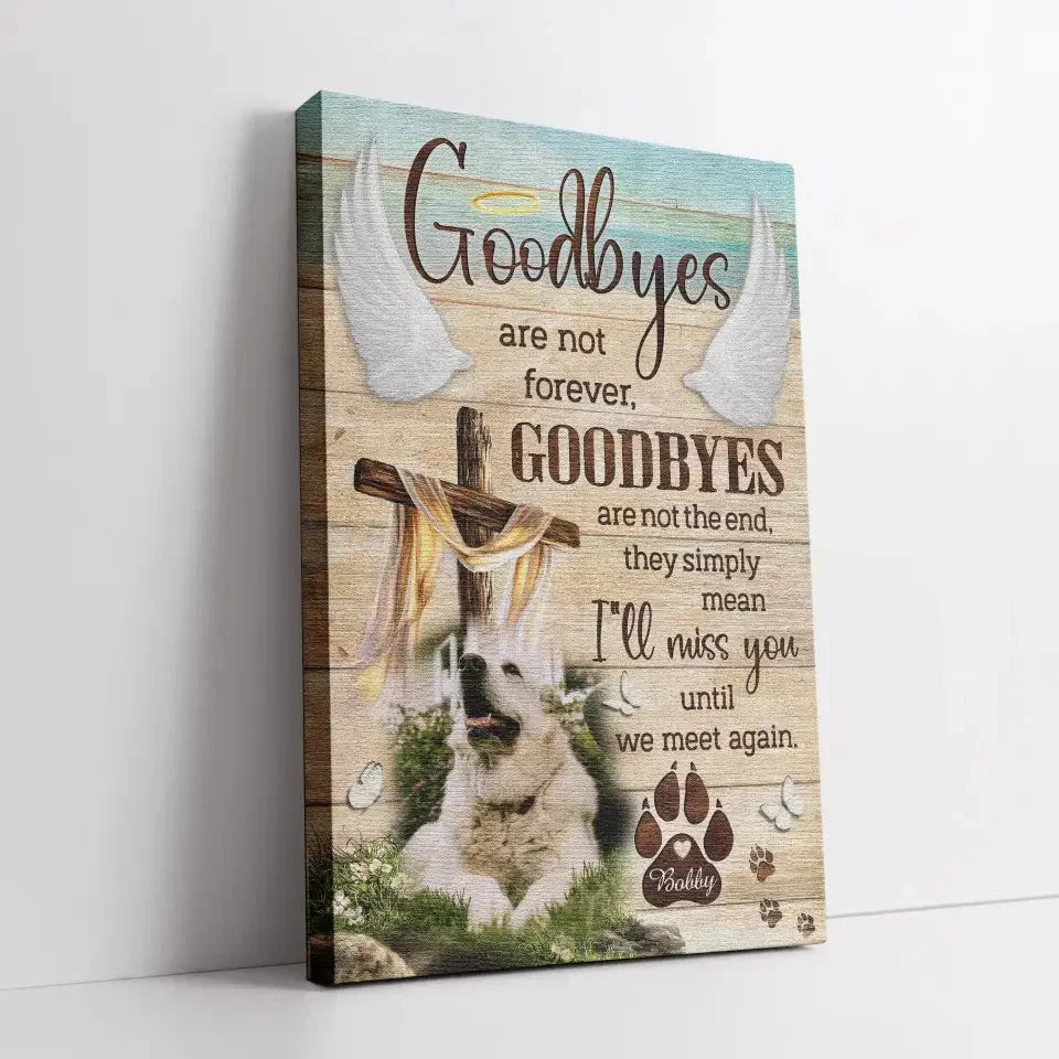 Custom Pet Memorial Canvas – Goodbyes Are Not Forever Wall Art - PersonalizedFury