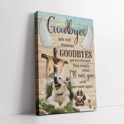 Custom Pet Memorial Canvas – Goodbyes Are Not Forever Wall Art - PersonalizedFury