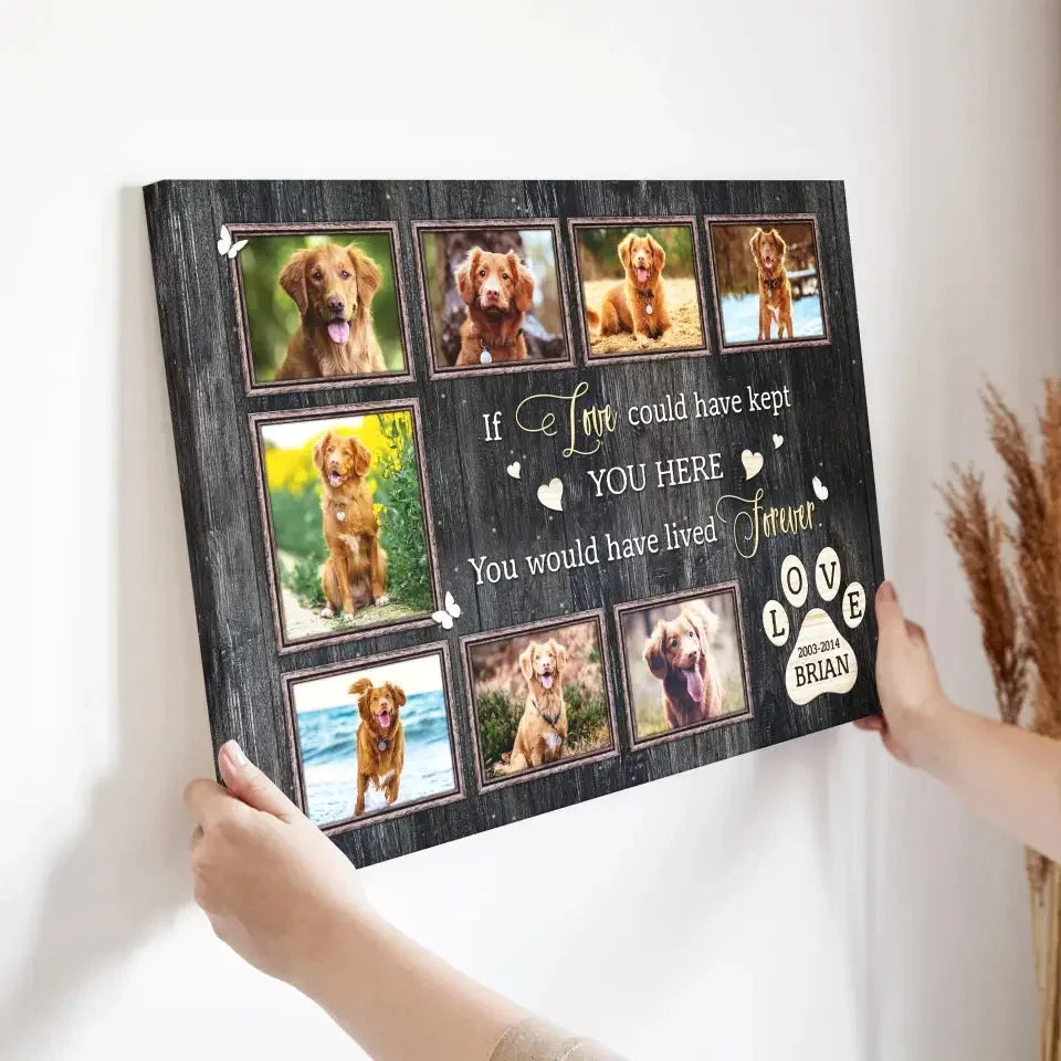 If Love Could Have Kept You Here – Dog Memorial Canvas with Photo Collage - PersonalizedFury
