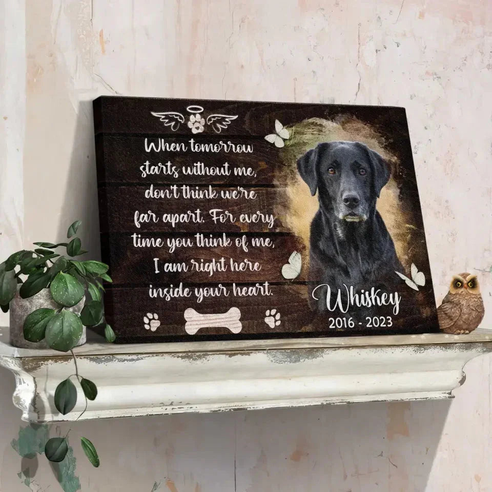 When Tomorrow Starts Without Me Canvas – Custom Pet Memorial Gifts - PersonalizedFury