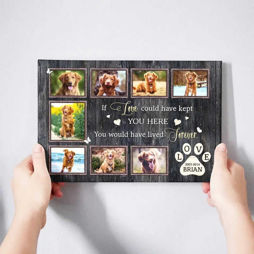 If Love Could Have Kept You Here – Dog Memorial Canvas with Photo Collage - PersonalizedFury
