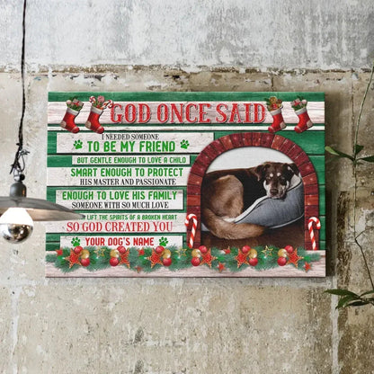 Christmas Dog Memorial Canvas – God Once Said, Custom Pet Photo Gift - PersonalizedFury