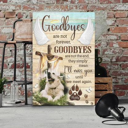 Custom Pet Memorial Canvas – Goodbyes Are Not Forever Wall Art - PersonalizedFury