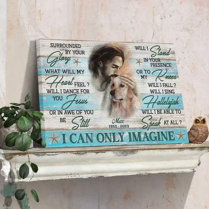 Christian Dog Memorial Canvas – I Can Only Imagine Wall Art - PersonalizedFury