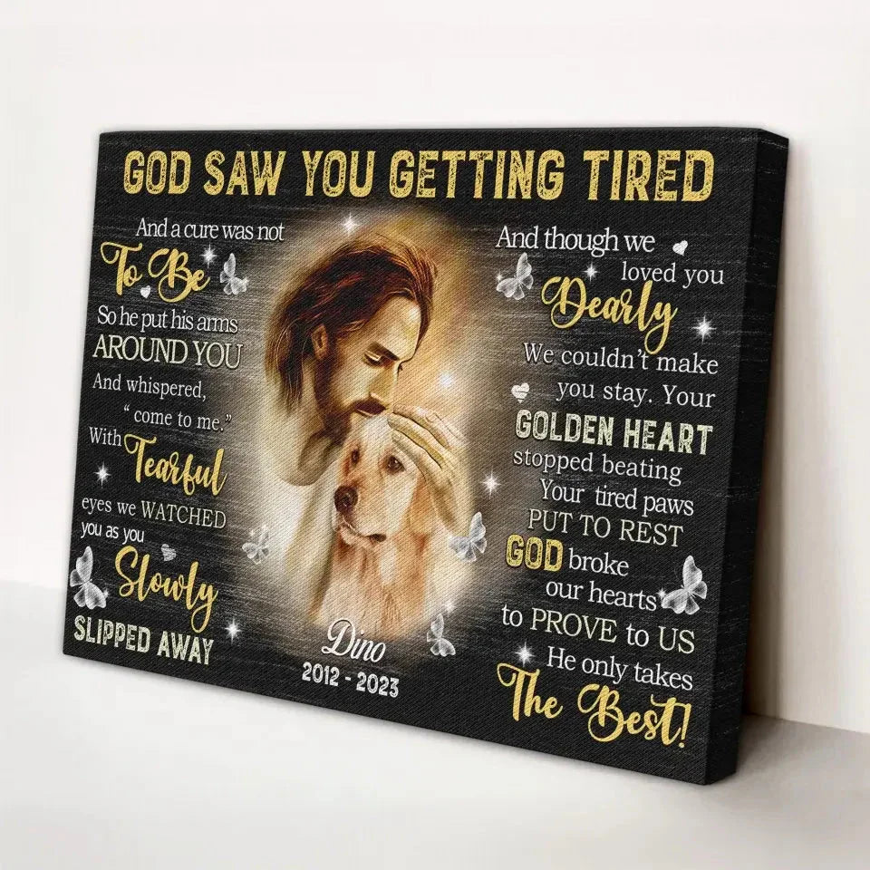 God Saw You Getting Tired – Personalized Dog Memorial Canvas with Photo - PersonalizedFury