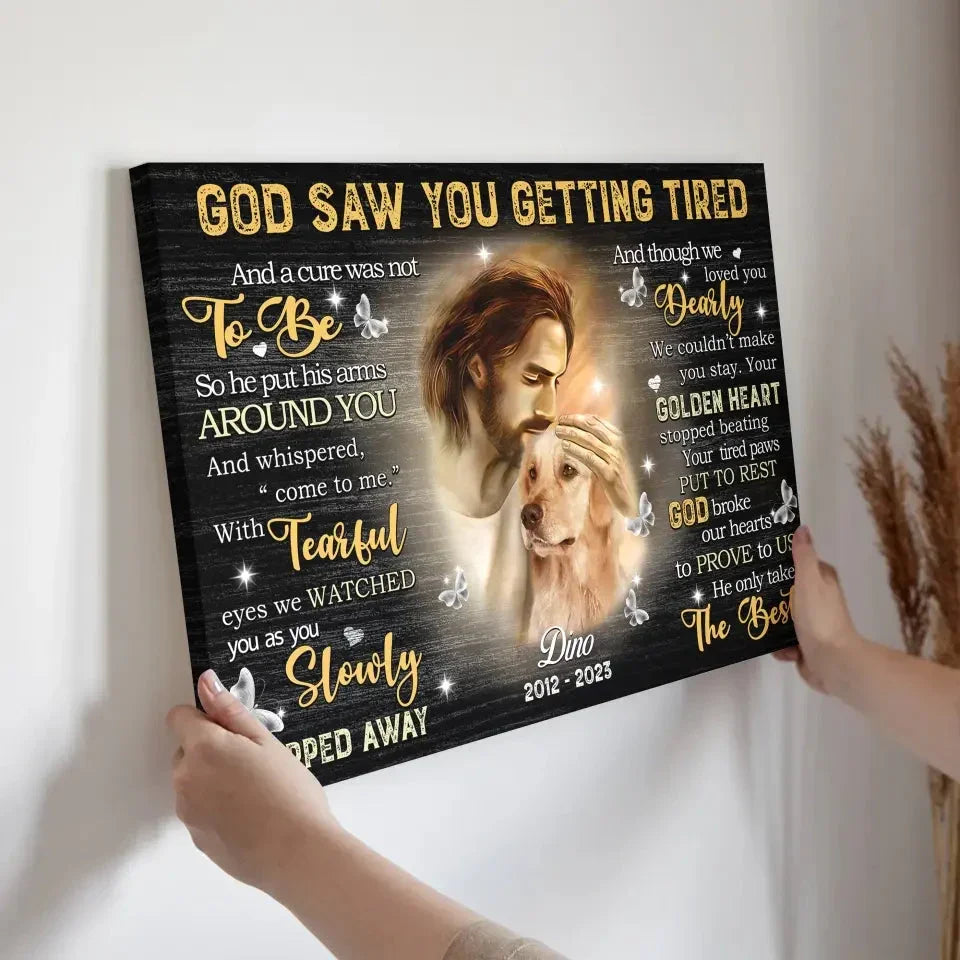 God Saw You Getting Tired – Personalized Dog Memorial Canvas with Photo - PersonalizedFury
