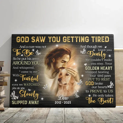 God Saw You Getting Tired – Personalized Dog Memorial Canvas with Photo - PersonalizedFury