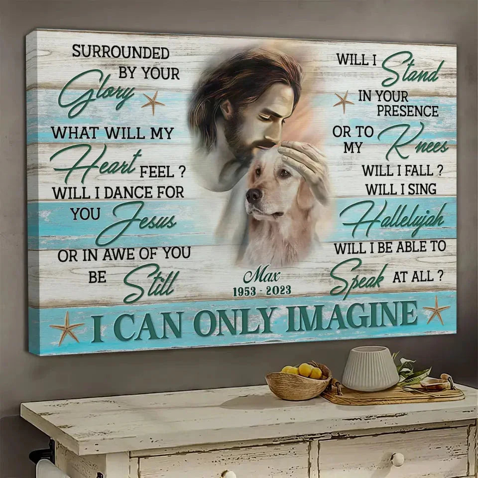 Christian Dog Memorial Canvas – I Can Only Imagine Wall Art - PersonalizedFury
