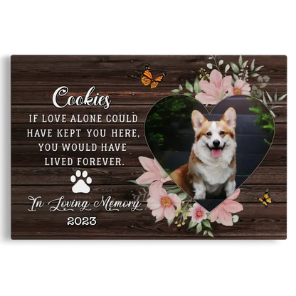 “If Love Could Keep You” – Pet Memorial Canvas with Flowers - PersonalizedFury