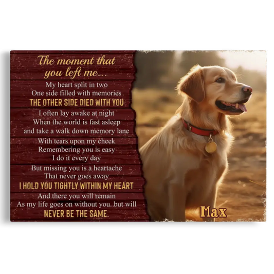 Custom Dog Memorial Canvas - The Moment That You Left Me - PersonalizedFury