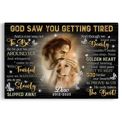 God Saw You Getting Tired – Personalized Dog Memorial Canvas with Photo - PersonalizedFury