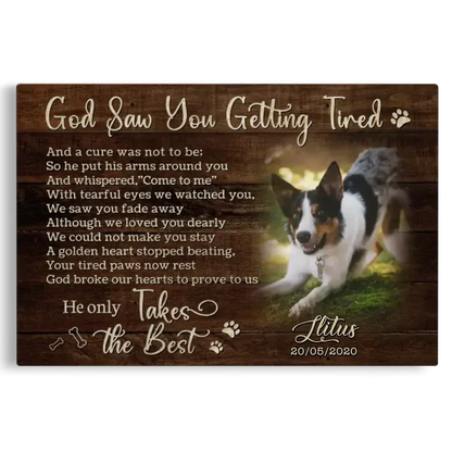 God Saw You Getting Tired – Personalized Dog Memorial Canvas - PersonalizedFury