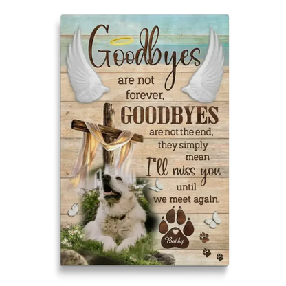 Custom Pet Memorial Canvas – Goodbyes Are Not Forever Wall Art - PersonalizedFury