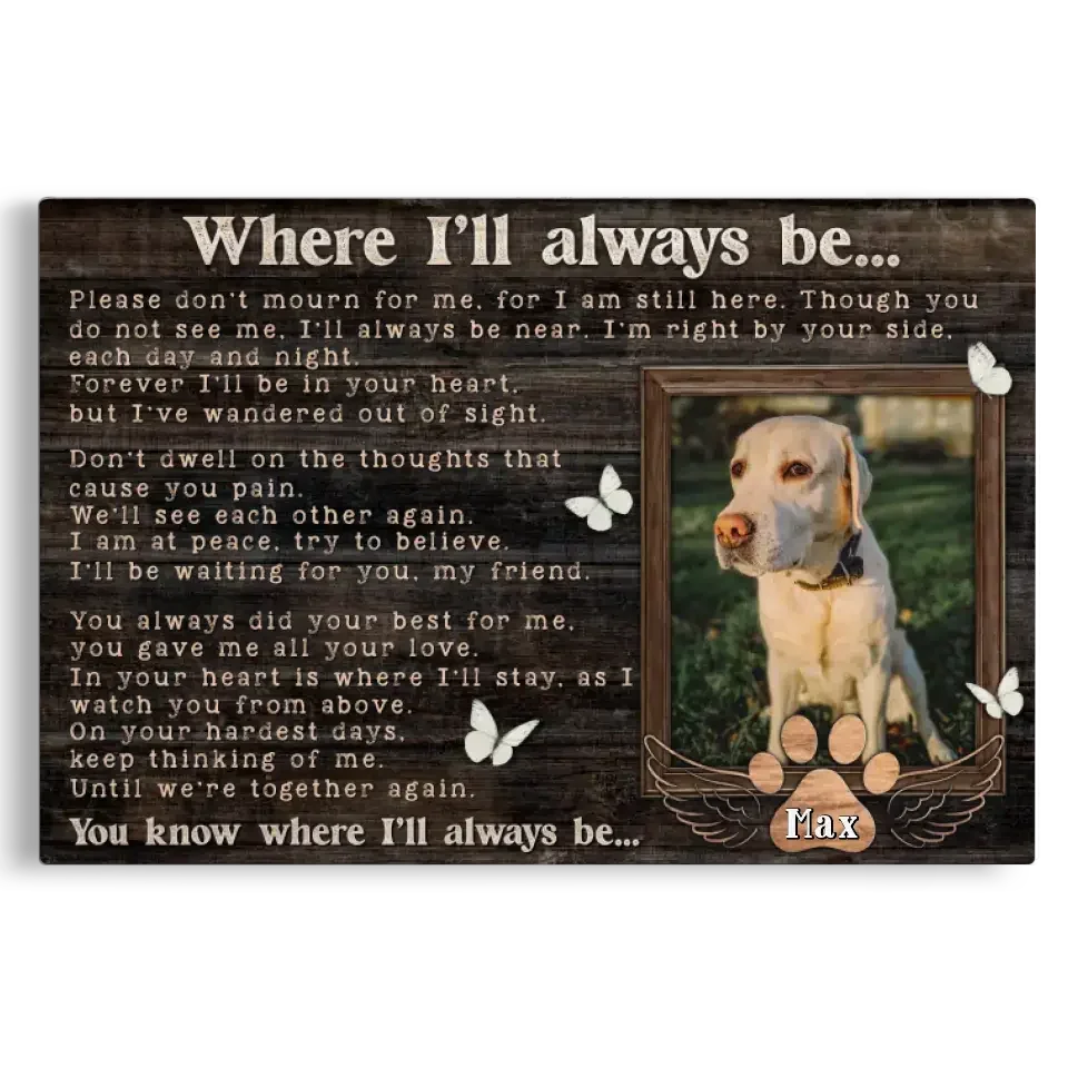 Where I’ll Always Be – Personalized Pet Memorial Canvas - PersonalizedFury