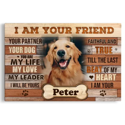 I Am Your Friend Dog Memorial Canvas – Custom Pet Photo Gift - PersonalizedFury