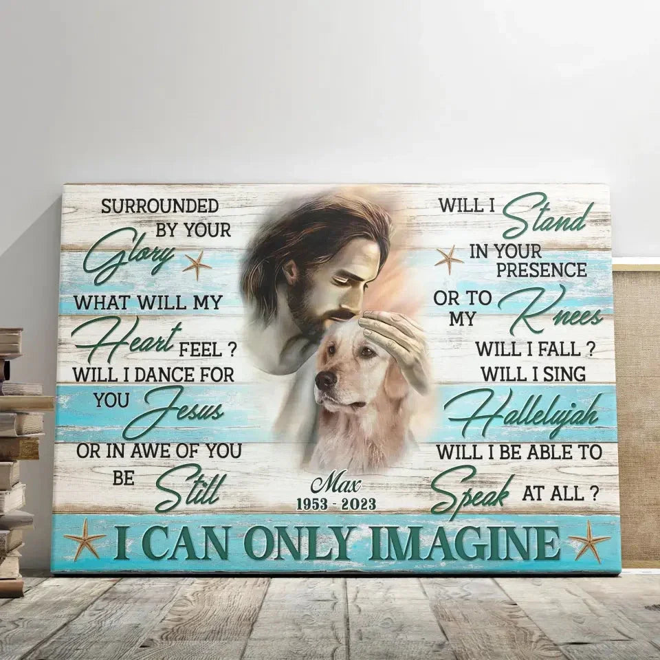 Christian Dog Memorial Canvas – I Can Only Imagine Wall Art - PersonalizedFury