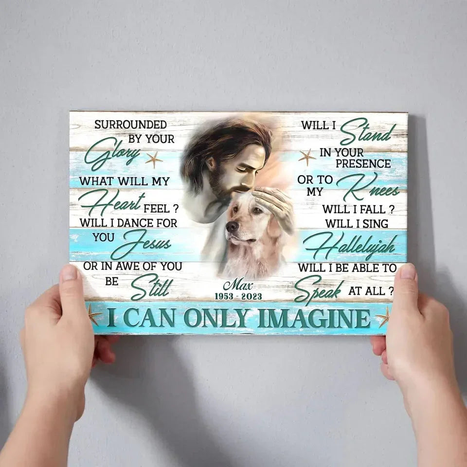 Christian Dog Memorial Canvas – I Can Only Imagine Wall Art - PersonalizedFury