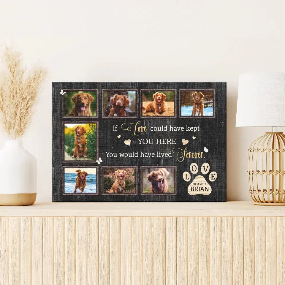 If Love Could Have Kept You Here – Dog Memorial Canvas with Photo Collage - PersonalizedFury