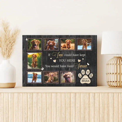 If Love Could Have Kept You Here – Dog Memorial Canvas with Photo Collage - PersonalizedFury
