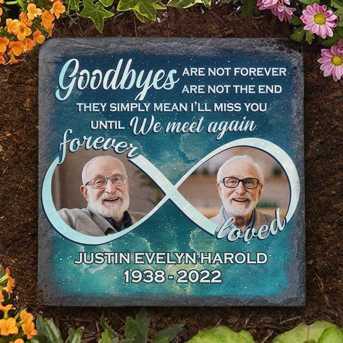 Goodbyes Are Not Forever, Goodbyes Are Not The End - Personalized Memorial Stone, Human Grave Marker - Upload Image, Memorial Gift, Sympathy Gift