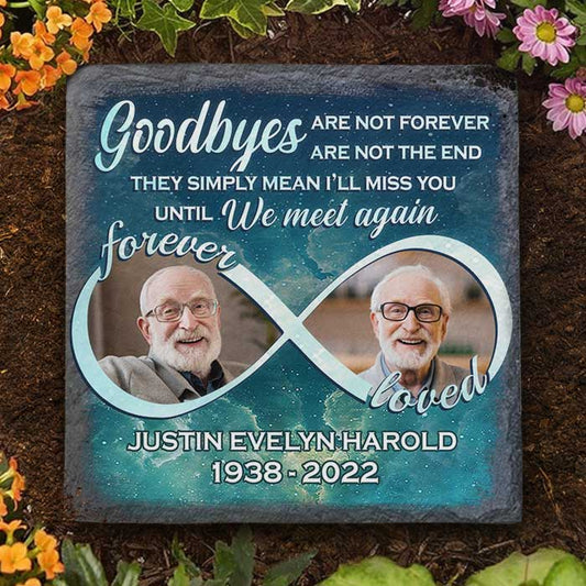 Goodbyes Are Not Forever, Goodbyes Are Not The End - Personalized Memorial Stone, Human Grave Marker - Upload Image, Memorial Gift, Sympathy Gift