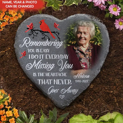 Remembering You Is Easy I Do It Everyday Missing You Is The Heartache That Never Goes Away - Personalized Stone