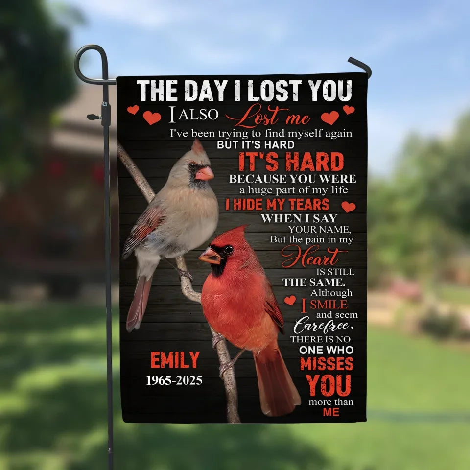 The Day I Lost You, I Also Lost Me - Personalized Garden Flag, Memorial Gifts For Loss Of Loved One