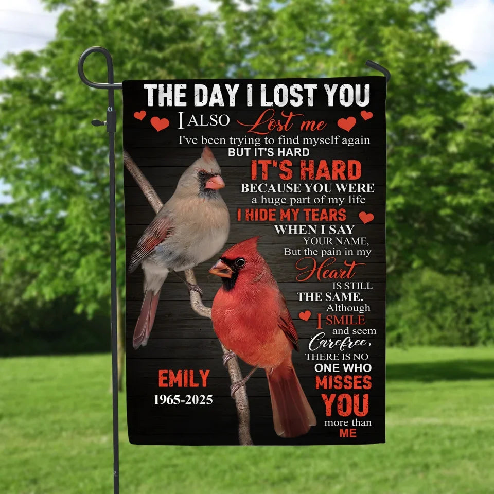 The Day I Lost You, I Also Lost Me - Personalized Garden Flag, Memorial Gifts For Loss Of Loved One