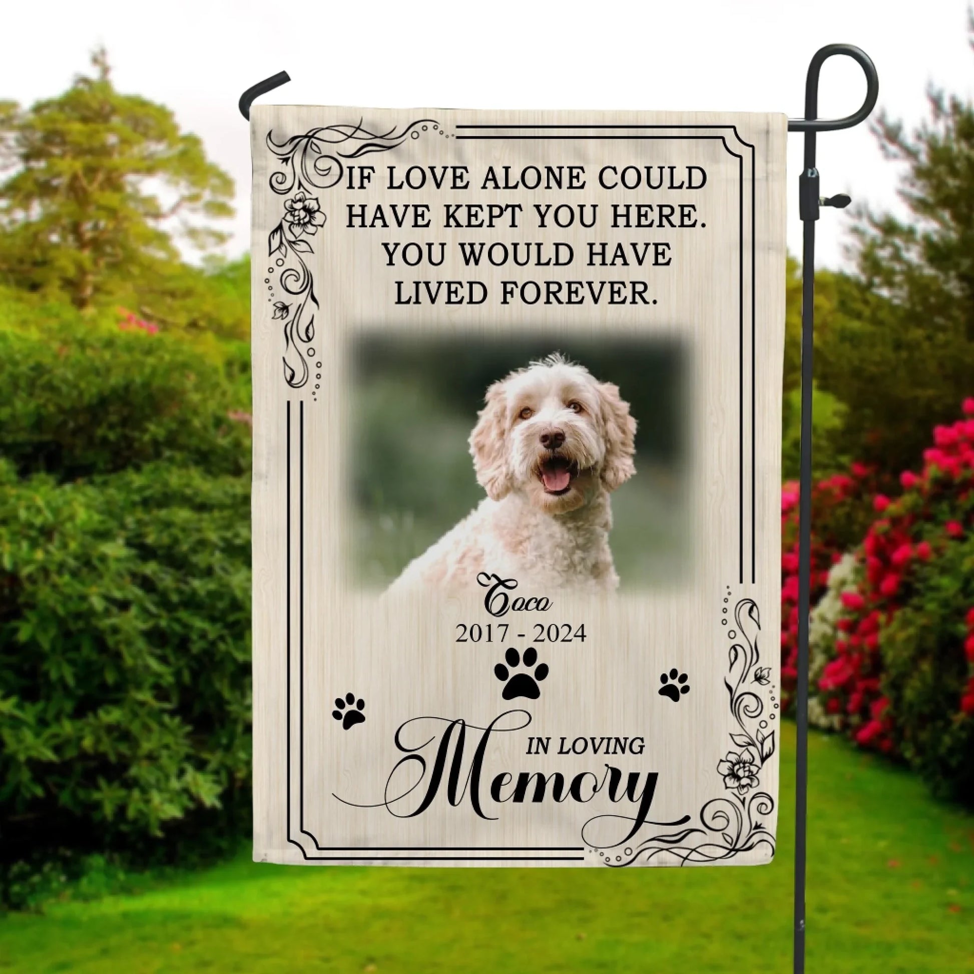 You Would Have Lived Forever - Personalized Garden Flag, Pet Memorial Flag, Pet Loss Gift