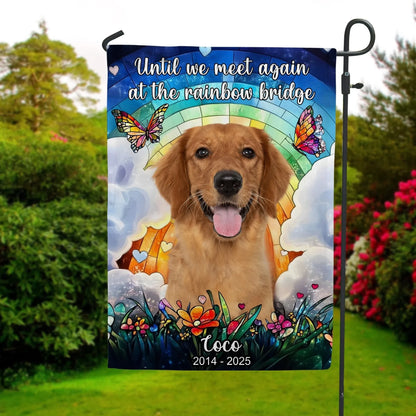 Stained Glass, Until We Meet Again At The Rainbow Bridge - Personalized Garden Flag